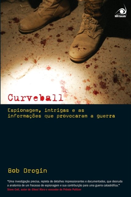 Cover for Novo Conceito · Curveball - Espionagem, Intrigas E As Informacoes Que Provocaram a Guerra (Paperback Bog) (2020)