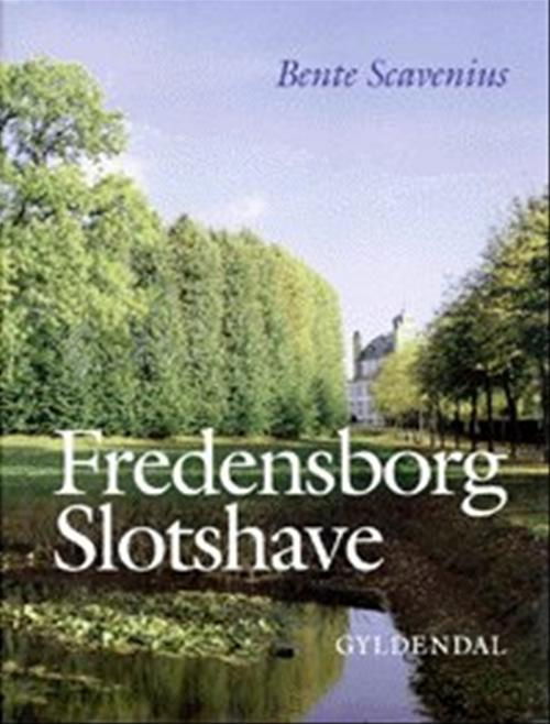 Cover for Bente Scavenius · Fredensborg Slotshave (Sewn Spine Book) [1st edition] (1997)