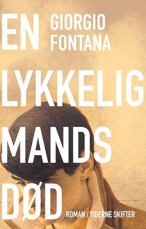 Cover for Giorgio Fontana · En lykkelig mands død (Sewn Spine Book) [1st edition] (2017)