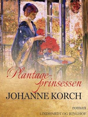 Cover for Johanne Korch · Plantage-prinsessen (Hæftet bog) [1. udgave] (2022)