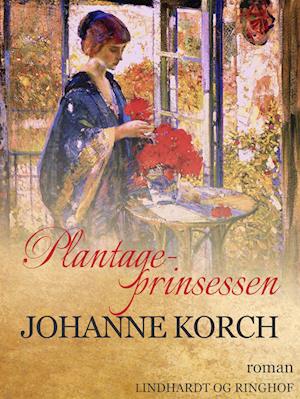 Cover for Johanne Korch · Plantage-prinsessen (Sewn Spine Book) [1. wydanie] (2022)