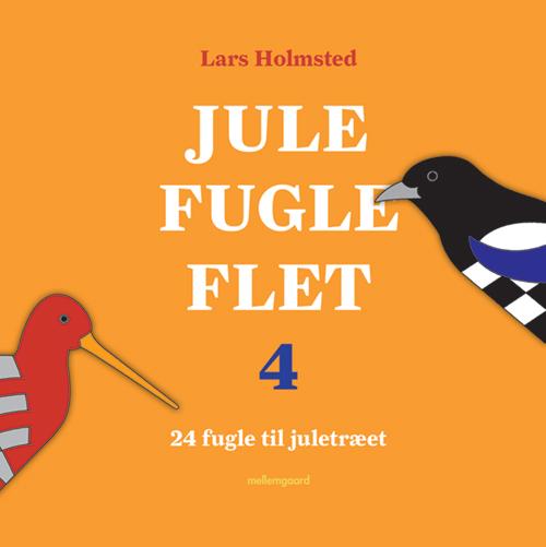 Cover for Lars Holmsted · Jule Fugle Flet 4 (Sewn Spine Book) [1º edição] (2016)