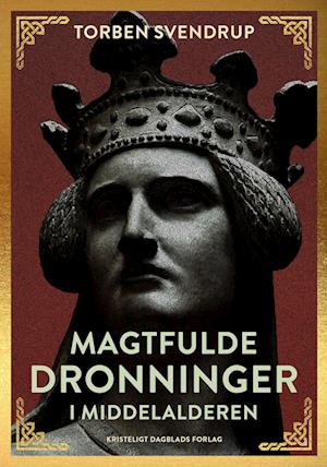 Cover for Torben Svendrup · Magtfulde dronninger i middelalderen (Sewn Spine Book) [1st edition] (2023)