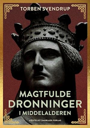 Cover for Torben Svendrup · Magtfulde dronninger i middelalderen (Poketbok) [1:a utgåva] (2023)
