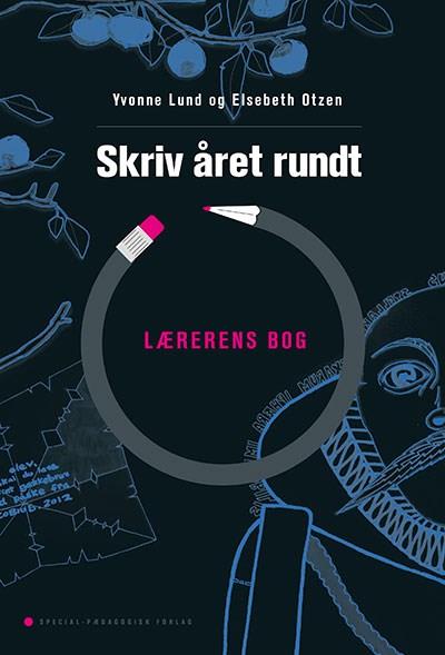 Cover for Elsebeth Otzen; Yvonne Lund · Skriv året rundt: Skriv året rundt. Lærerens bog (Sewn Spine Book) [1st edition] (2013)
