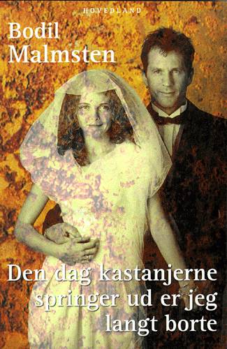 Cover for Bodil Malmsten · Den dag kastanjerne springer ud er jeg langt borte (Sewn Spine Book) [1st edition] (1998)