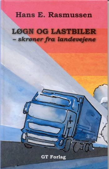 Løgn og lastbiler - Hans E. Rasmussen - Bøker - Veterania - 9788798972549 - 26. september 2007