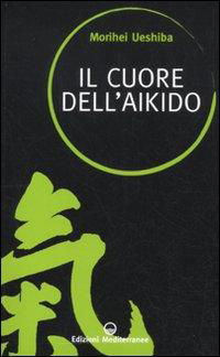 Cover for Morihei Ueshiba · Il Cuore Dell'aikido (Bok)