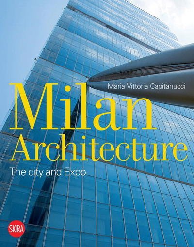 Cover for Maria Vittoria Capitanucci · Milan Architecture: The city and Expo (Pocketbok) (2016)