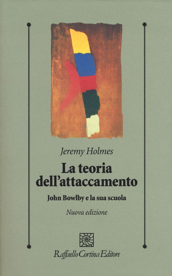 La Teoria Dell'attaccamento. John Bowlby E La Sua Scuola - Jeremy Holmes - Książki -  - 9788860309549 - 