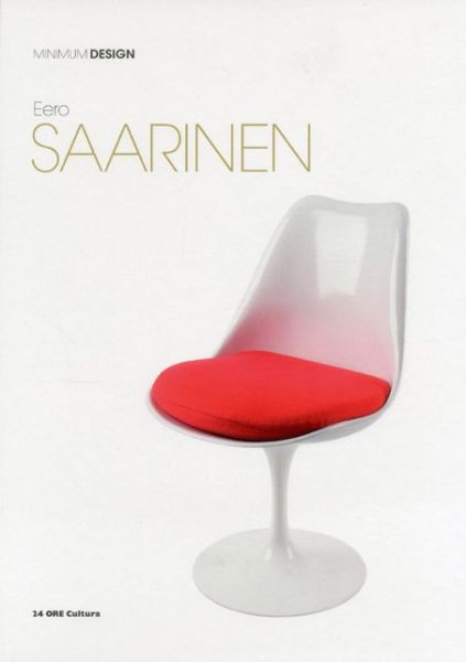 Eero Saarinen: Minimum Design - Domitilla Dardi - Books - 24 ORE Cultura s.r.l - 9788866480549 - August 15, 2012