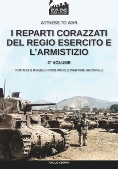 Cover for Paolo Crippa · I reparti corazzati del Regio Esercito e l'Armistizio - Vol. 2 (Pocketbok) (2021)