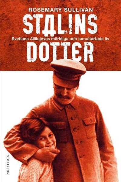 Cover for Rosemary Sullivan · Stalins dotter : Svetlana Allilujevas märkliga och tumultartade liv (Audiobook (MP3)) (2016)