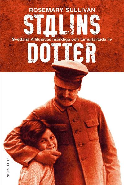 Stalins dotter : Svetlana Allilujevas märkliga och tumultartade liv - Rosemary Sullivan - Audio Book - Norstedts - 9789113075549 - December 15, 2016