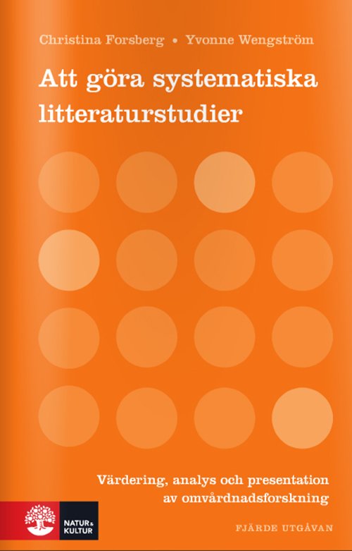Cover for Yvonne Wengström Christina Forsberg · Att göra systematiska litteraturstudier : värdering, analys och presentation av omvårdnadsforskning (Innbunden bok) (2016)