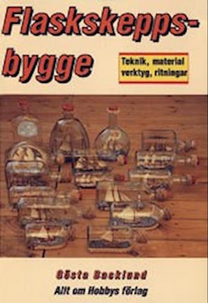 Cover for Gösta Backlund · Flaskskeppsbygge :  Handledning i Konsten att Bygga Flaskskepp  :  Teknik, (Paperback Book) (1991)