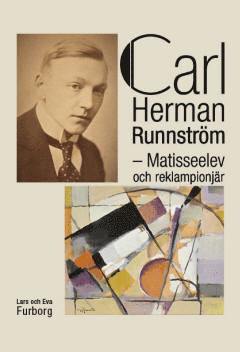 Cover for Eva Furborg Lars Furborg · Carl Herman Runnström : matisseelev och reklampionjär (Hardcover Book) (2019)