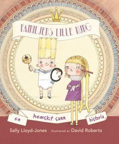 Cover for Sally Lloyd-Jones · Familjens lille kung : en hemskt sann historia (Bound Book) (2018)