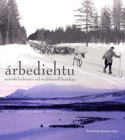 Cover for Nordin-Jonsson Åsa (red.) · Árbediehtu : samiskt kulturarv och traditionell kunskap (Taschenbuch) (2011)