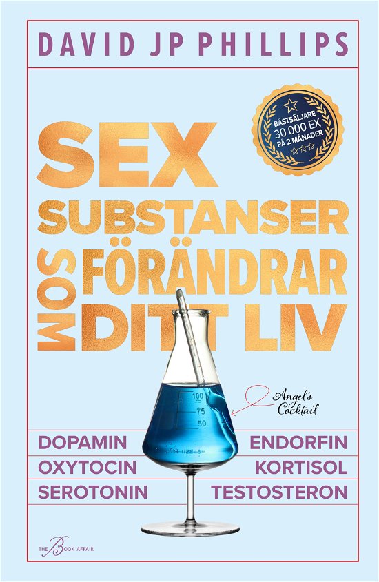 Cover for David JP Phillips · Sex substanser som förändrar ditt liv: Dopamin, oxytocin, serotonin, kort (Bok) (2024)