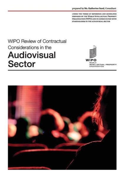 WIPO Review of Contractual Considerations in the Audiovisual Sector - Katherine Sand - Books - World Intellectual Property Organization - 9789280522549 - July 17, 2013