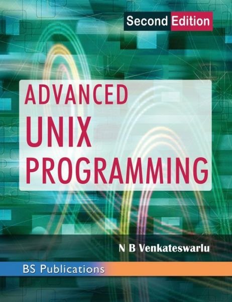 Cover for N B Venkateswarlu · Advanced UNIX Programming (Hardcover bog) [2nd ND edition] (2016)