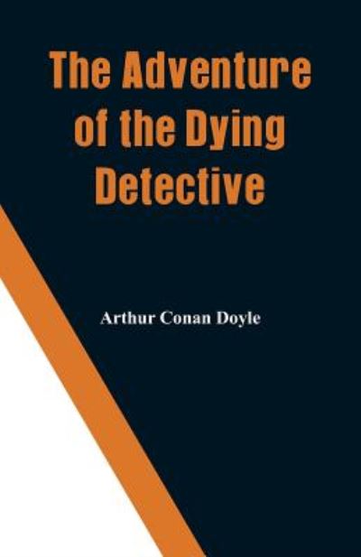 Cover for Sir Arthur Conan Doyle · The Adventure of the Dying Detective (Paperback Book) (2018)