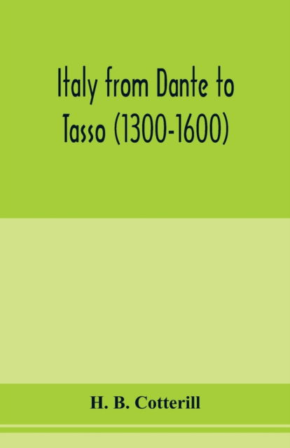 Cover for H B Cotterill · Italy from Dante to Tasso (1300-1600) (Paperback Book) (2020)