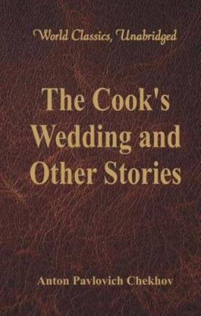 Cover for Anton Pavlovich Chekhov · The Cook's Wedding and Other Stories (Taschenbuch) (2017)