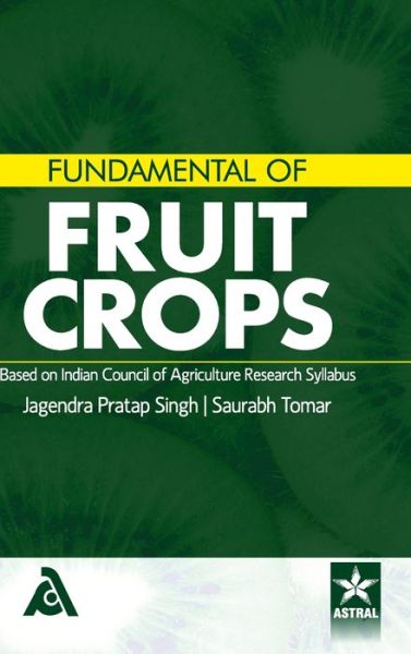 Cover for Jagendra Pratap Singh · Fundamental of Fruit Crops: Based on Indian Council of Agriculture Research Syllabus (Hardcover Book) (2020)