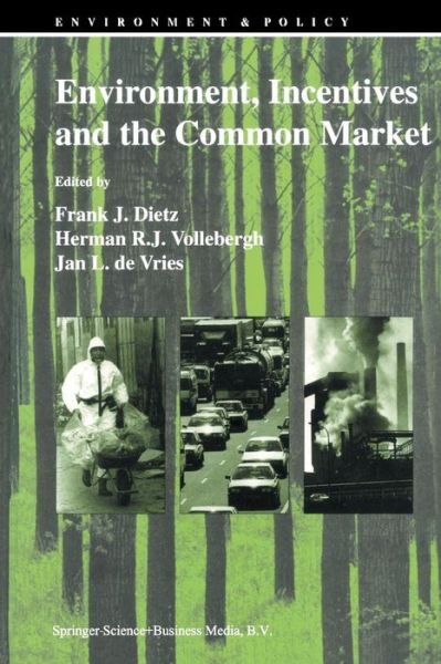 Cover for F J Dietz · Environment, Incentives and the Common Market - Environment &amp; Policy (Paperback Book) [Softcover reprint of the original 1st ed. 1995 edition] (2012)