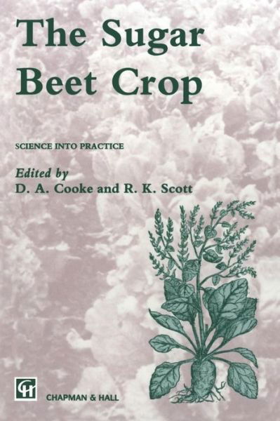 D.A. Cooke · The Sugar Beet Crop - World Crop Series (Paperback Book) [Softcover reprint of the original 1st ed. 1993 edition] (2011)