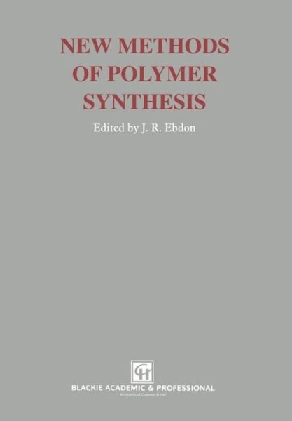 J.R. Ebdon · New Methods of Polymer Synthesis (Paperback Book) [Softcover reprint of the original 1st ed. 1991 edition] (2012)
