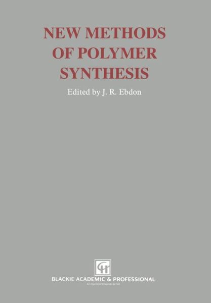 Cover for J.R. Ebdon · New Methods of Polymer Synthesis (Paperback Book) [Softcover reprint of the original 1st ed. 1991 edition] (2012)
