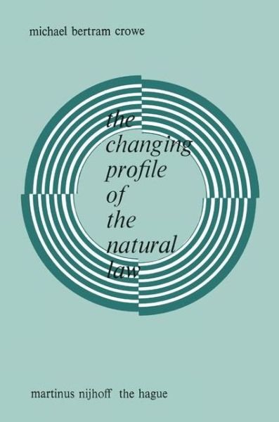 Michael Bertram Crowe · The Changing Profile of the Natural Law (Taschenbuch) [1977 edition] (1977)