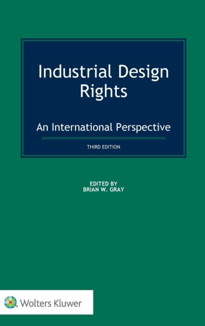 Brian W. Gray · Industrial Design Rights: An International Perspective (Hardcover Book) (2020)