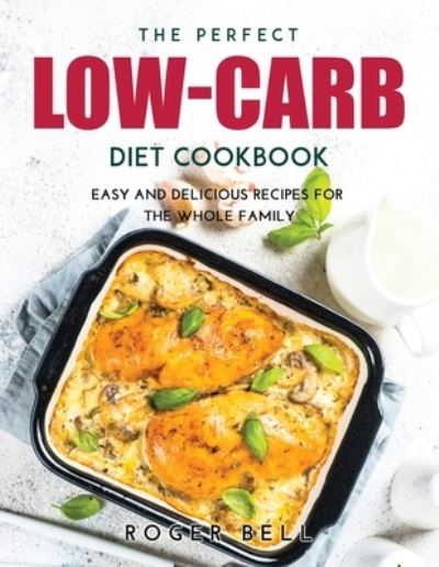 Cover for Roger Bell · The Perfect Low-Carb Diet Cookbook (Paperback Book) (2021)