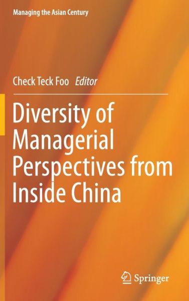 Cover for Check Teck Foo · Diversity of Managerial Perspectives from Inside China - Managing the Asian Century (Hardcover Book) [1st ed. 2016 edition] (2015)