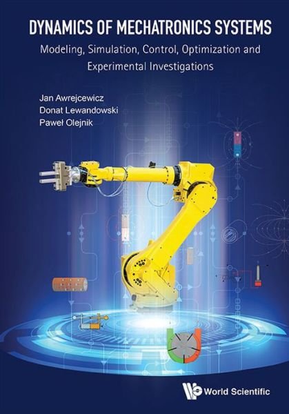 Cover for Awrejcewicz, Jan (Technical Univ Of Lodz, Poland) · Dynamics Of Mechatronics Systems: Modeling, Simulation, Control, Optimization And Experimental Investigations (Innbunden bok) (2016)