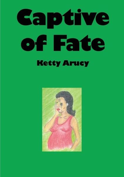 Cover for Ketty Arucy · Captive of Fate (Paperback Book) (2007)