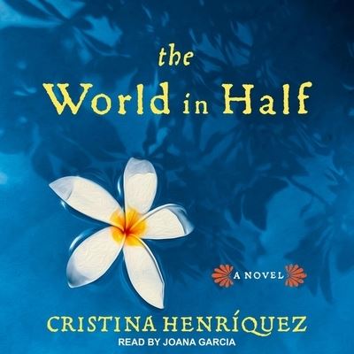 Cover for Cristina Henríquez · The World in Half Lib/E (CD) (2021)