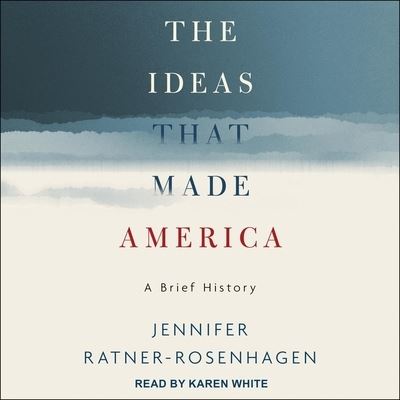 Cover for Jennifer Ratner-Rosenhagen · The Ideas That Made America Lib/E (CD) (2019)