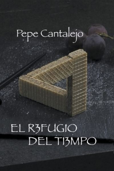 Cover for Pepe Cantalejo · El refugio del tiempo (Paperback Book) (2020)