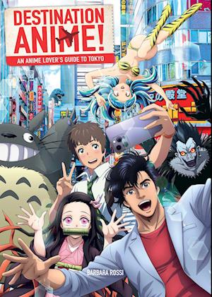 Cover for Barbara Rossi · Destination Anime!: An Anime Lover's Guide to Tokyo (Paperback Book) (2025)