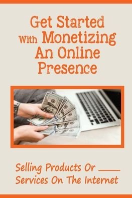 Cover for Lita Rensch · Get Started With Monetizing An Online Presence (Paperback Bog) (2021)