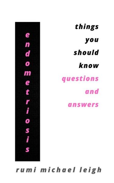 Cover for Rumi Michael Leigh · Endometriosis: Things You Should Know (Questions and Answers) (Paperback Book) (2021)