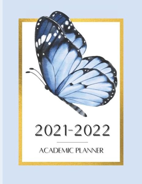 Cover for B Rose Planners · Academic Planner: A Monthly &amp; Weekly Planner for Students &amp; Teachers Covers July 2021-June 2022 Includes Weekly To Do &amp; Priorities Lists, and Monthly Habit Trackers to Track Up to 16 Monthly Habits Blue Butterfly Design (Taschenbuch) (2021)