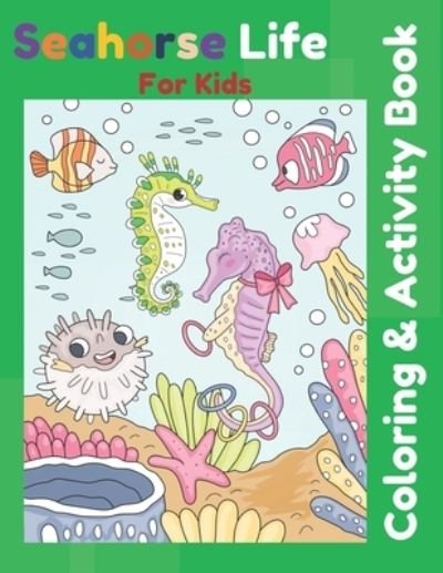 Cover for Aunt Kitty Press · Seahorse Life for Kids Coloring &amp; Activity Book (Pocketbok) (2021)