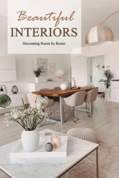 Beautiful Interiors - Monica Taylor - Books - Independently Published - 9798571417549 - November 26, 2020