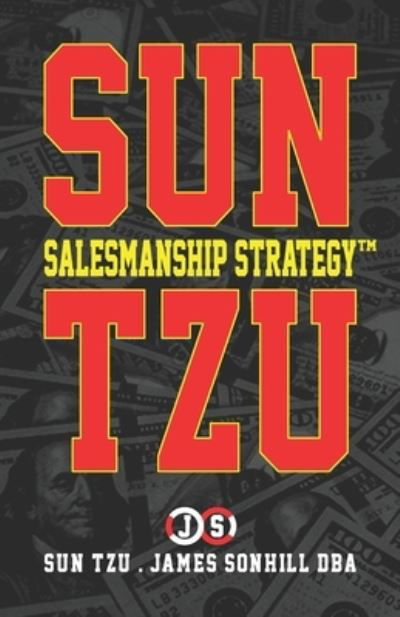 Sun Tzu Salesmanship Strategy (tm) - Sun Tzu - Livros - Independently Published - 9798577303549 - 28 de junho de 2020